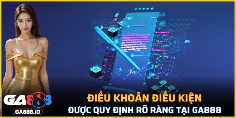 Điều khoản điều kiện được quy định rõ ràng tại GA888 uy tín