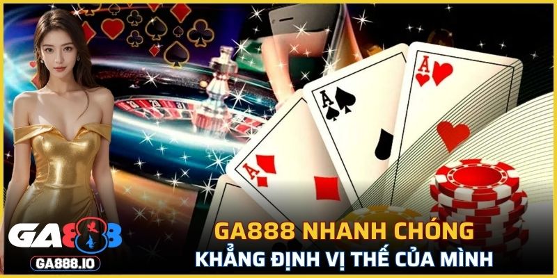 GA888 đang nhanh chóng khẳng định vị thế của mình trong làng cá cược