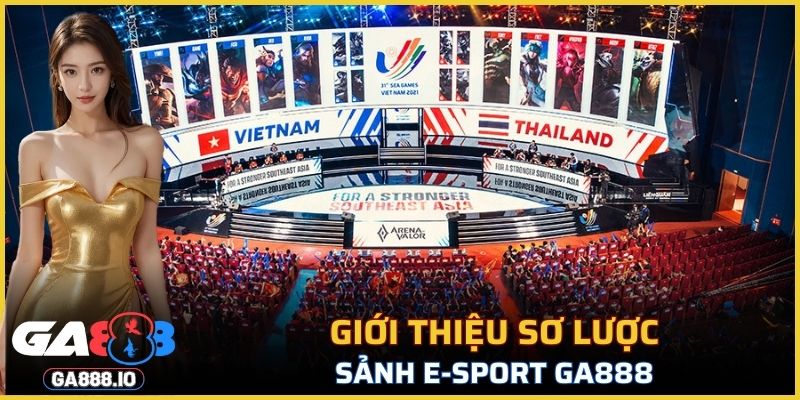 Giới thiệu sơ lược sảnh E-sport GA888