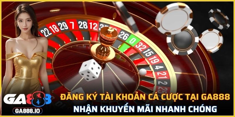 Hướng dẫn chi tiết giúp bạn tham gia khuyến mãi GA888