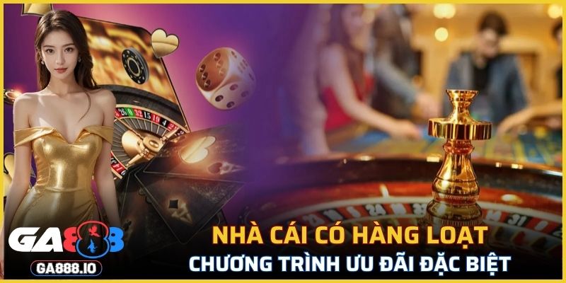 Nhà cái có hàng loạt chương trình ưu đãi đặc biệt
