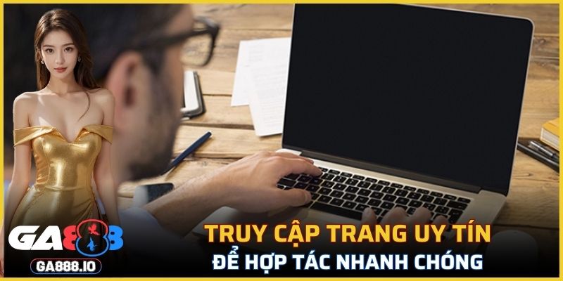 Truy cập trang uy tín để hợp tác nhanh chóng và an toàn